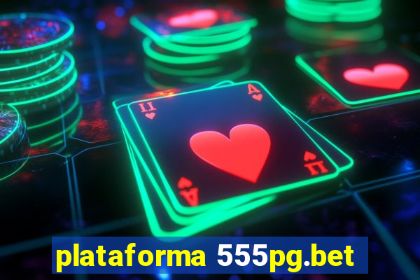 plataforma 555pg.bet